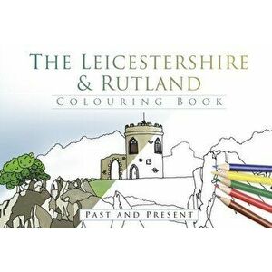 The Leicestershire and Rutland Colouring Book: Past and Present, Paperback - *** imagine