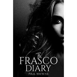 The Frasco Diary, Paperback - Paul Watkins imagine