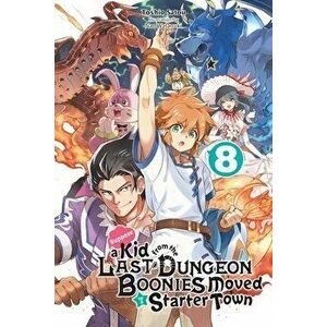 Suppose a Kid from the Last Dungeon Boonies Moved to a Starter Town, Vol. 8 (light novel), Paperback - Toshio Satou imagine