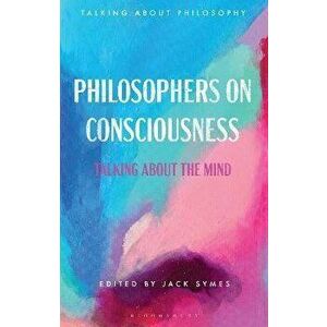 Philosophers on Consciousness. Talking about the Mind, Paperback - *** imagine