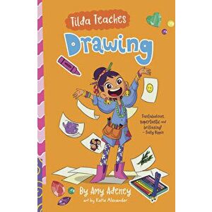 Tilda Teaches Drawing, Paperback - Amy Adeney imagine