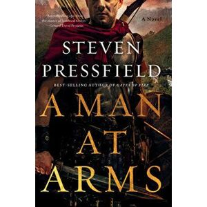 A Man at Arms. A Novel, Paperback - Steven Pressfield imagine