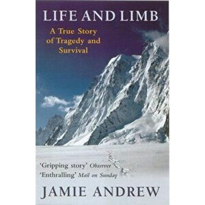 Life And Limb. A true story of tragedy and survival, Paperback - Jamie Andrew imagine