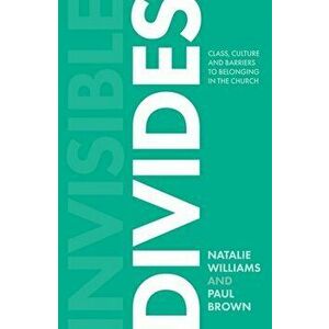 Invisible Divides. Class, culture and barriers to belonging in the Church, Paperback - Paul Brown imagine