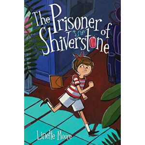The Prisoner of Shiverstone, Paperback - Linette Moore imagine