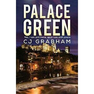 Palace Green. Yes, I am still here, and I am still yours, Paperback - CJ Grabham imagine