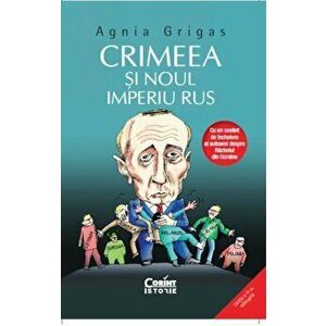 Crimeea si noul imperiu rus - Agnia Grigas imagine
