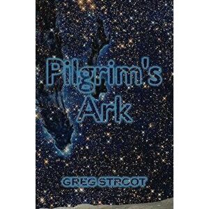 Pilgrim's Ark, Paperback - Greg Stroot imagine