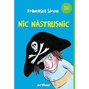 Nic Nastrusnic 1 - Francesca Simon imagine