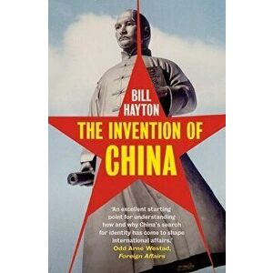 The Invention of China, Paperback - Bill Hayton imagine