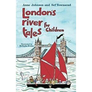 London's River Tales for Children, Paperback - Sef Townsend imagine