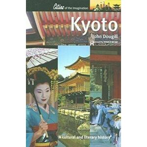 Kyoto. A Cultural and Literary History, Paperback - John Dougill imagine