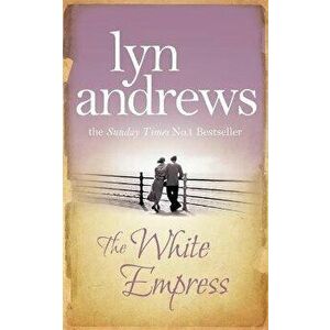 The White Empress. A heart-warming saga of chasing your dreams, Paperback - Lyn Andrews imagine