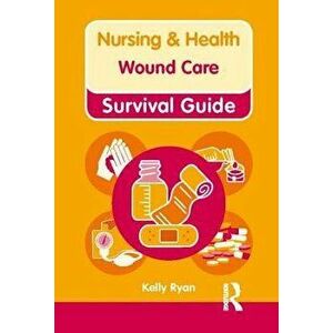 Nursing & Health Survival Guide: Wound Care, Spiral Bound - Kelly Ryan imagine