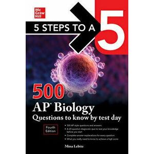 5 Steps to a 5: 500 AP Biology Questions to Know by Test Day, Fourth Edition. 4 ed, Paperback - Mina Lebitz imagine