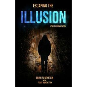 Escaping The ILLUSION. 2nd Updated Second ed., Paperback - Terry Rubenstein imagine