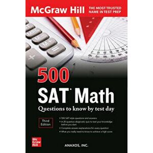 500 SAT Math Questions to Know by Test Day, Third Edition. 3 ed, Paperback - Anaxos Inc. imagine