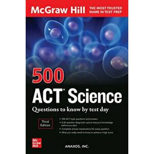500 ACT Science Questions to Know by Test Day, Third Edition. 3 ed, Paperback - Anaxos Inc. imagine