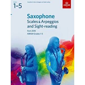 Saxophone Scales & Arpeggios and Sight-Reading, ABRSM Grades 1-5. from 2018, Sheet Map - *** imagine