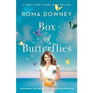 Box of Butterflies. Discovering the Unexpected Blessings All Around Us, Paperback - Roma Downey imagine