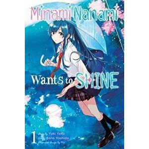 Nanami Minami Wants to Shine, Vol. 1, Paperback - Yuki Yaku imagine