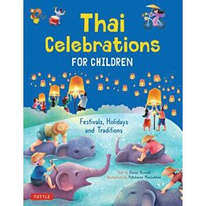 Thai Celebrations for Children. Festivals, Holidays and Traditions, Hardback - Elaine Russell imagine