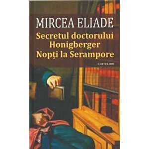 Secretul doctorului Honigberger. Nopti la Serampore - Mircea Eliade imagine