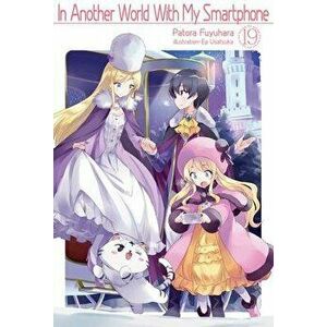 In Another World With My Smartphone: Volume 19, Paperback - Patora Fuyuhara imagine