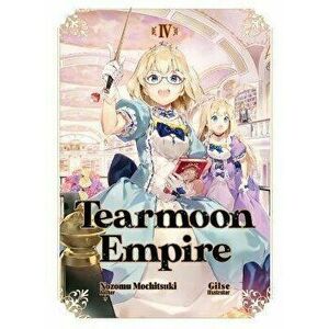 Tearmoon Empire: Volume 4, Paperback - Nozomu Mochitsuki imagine