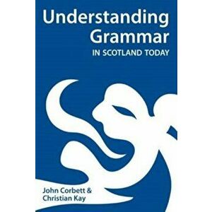Understanding Grammar in Scotland Today, Paperback - Christian J. Kay imagine