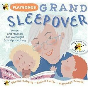 Playsongs Grand Sleepover. Songs and rhymes for overnight grandparenting - *** imagine