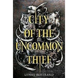 City of the Uncommon Thief, Paperback - Lynne Bertrand imagine
