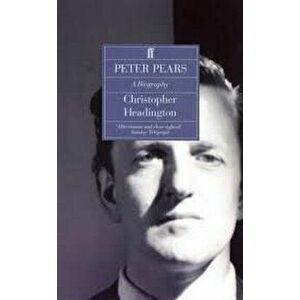 Peter Pears. A Biography, Main, Paperback - Christopher Headington imagine
