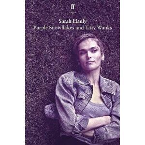 Purple Snowflakes and Titty Wanks. Main, Paperback - Sarah Hanly imagine