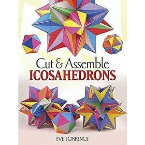 Cut & Assemble Icosahedrons. Green ed., Paperback - Eve A. Torrence imagine