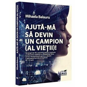 Ajuta-ma sa devin un campion (al vietii) - Mihaela Balauru imagine