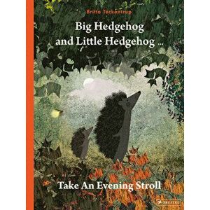 Big Hedgehog and Little Hedgehog Take An Evening Stroll, Hardback - Britta Teckentrup imagine