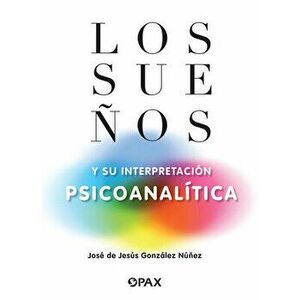 Los suenos y su interpretacion psicoanalitica, Paperback - Jose de Jesus Gonzalez Nunez imagine
