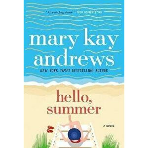 Hello, Summer, Paperback - Mary Kay Andrews imagine