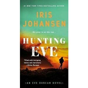 Hunting Eve. An Eve Duncan Novel, Paperback - Iris Johansen imagine