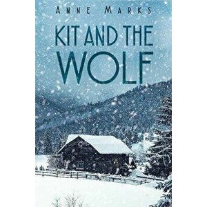 Kit and the Wolf, Paperback - Anne Marks imagine