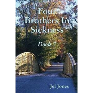 Four Brothers In Sickness Book 7, Paperback - Jel Jones imagine