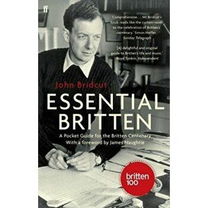 Essential Britten. A Pocket Guide for the Britten Centenary, Main, Paperback - John Bridcut imagine