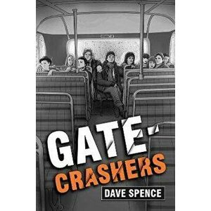 Gate-Crashers, Paperback - Dave Spence imagine