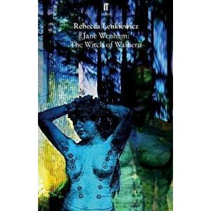 Jane Wenham: The Witch of Walkern. Main, Paperback - Rebecca Lenkiewicz imagine