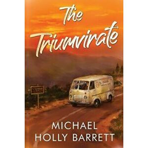 The Triumvirate, Paperback - Michael Holly Barrett imagine