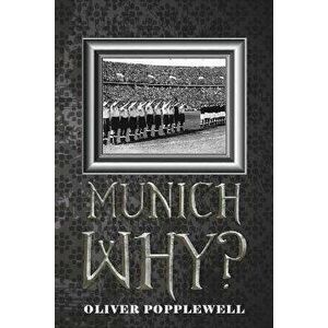 Munich Why?, Paperback - Oliver Popplewell imagine