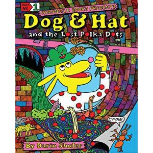 Dog & Hat and the Lost Polka Dots, Hardback - Darin Shuler imagine
