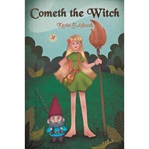 Cometh the Witch, Paperback - Kevin J Adcock imagine
