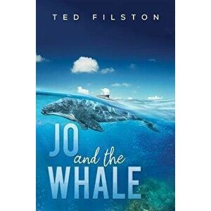 Jo and the Whale, Paperback - Ted Filston imagine